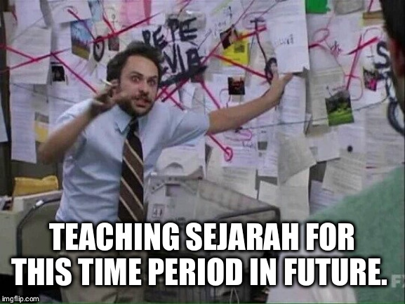 Pepe Silvia | TEACHING SEJARAH FOR THIS TIME PERIOD IN FUTURE. | image tagged in pepe silvia | made w/ Imgflip meme maker