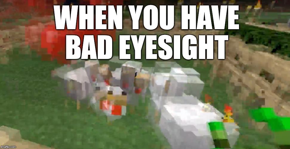 Shaky cam | WHEN YOU HAVE BAD EYESIGHT | image tagged in shaking | made w/ Imgflip meme maker