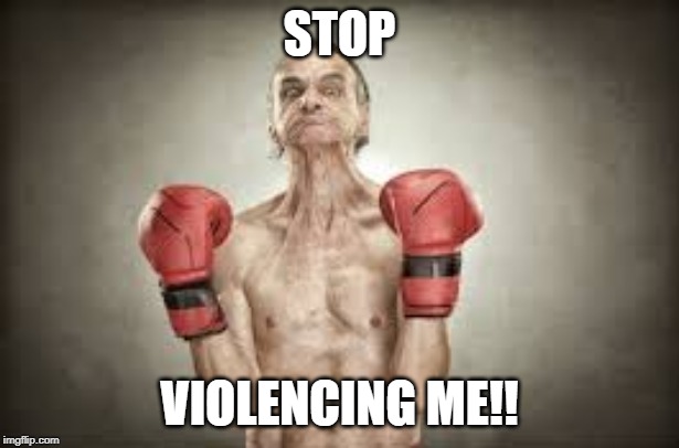 violencing | STOP; VIOLENCING ME!! | image tagged in funny meme | made w/ Imgflip meme maker