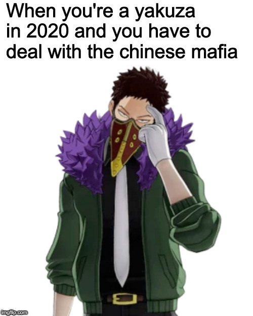 Solutions | When you're a yakuza in 2020 and you have to deal with the chinese mafia | image tagged in memes,boku no hero academia,wuhan,coronavirus,yakuza,triade | made w/ Imgflip meme maker