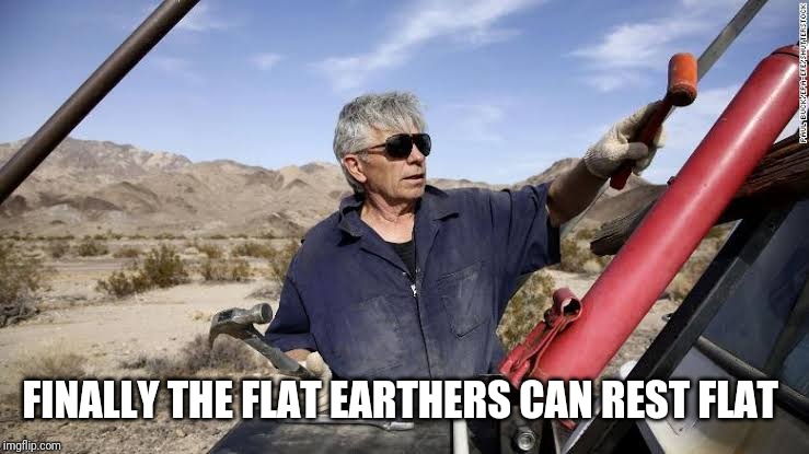 Mad Mike | FINALLY THE FLAT EARTHERS CAN REST FLAT | image tagged in mad,mike | made w/ Imgflip meme maker