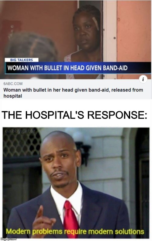 Modern Healthcare | THE HOSPITAL'S RESPONSE: | image tagged in modern problems | made w/ Imgflip meme maker