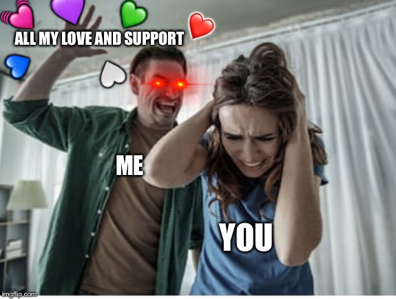 Luv | 💓; 💜; ALL MY LOVE AND SUPPORT; 💚; ❤️; 💙; 🤍; ME; YOU | image tagged in funny memes,wholesome | made w/ Imgflip meme maker
