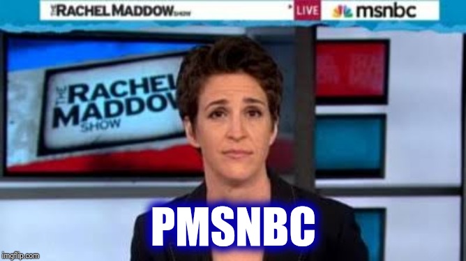 MSNBC news | PMSNBC | image tagged in msnbc news | made w/ Imgflip meme maker