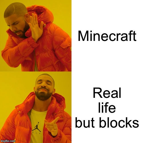 Drake Hotline Bling | Minecraft; Real life but blocks | image tagged in memes,drake hotline bling | made w/ Imgflip meme maker