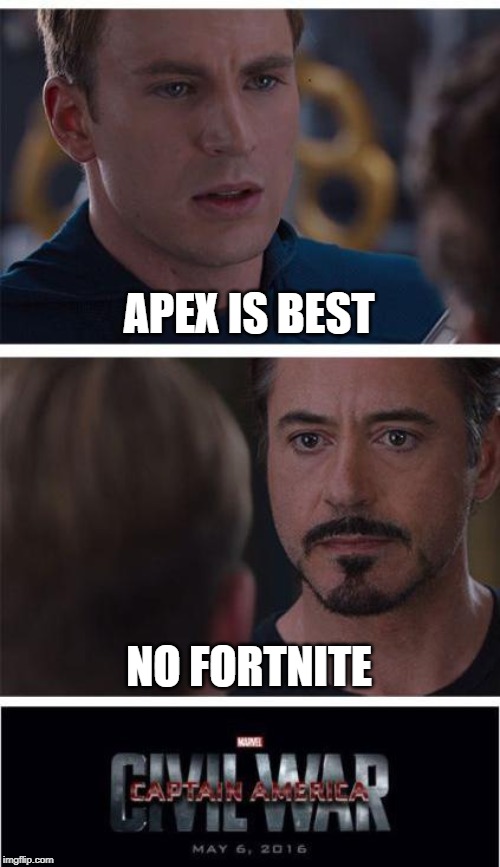 Marvel Civil War 1 | APEX IS BEST; NO FORTNITE | image tagged in memes,marvel civil war 1 | made w/ Imgflip meme maker