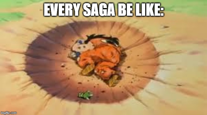 That Comment DBZ | EVERY SAGA BE LIKE: | image tagged in that comment dbz | made w/ Imgflip meme maker