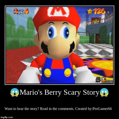 Mario's Berry Scary Story Meme | image tagged in funny,demotivationals,super mario 64,mario | made w/ Imgflip demotivational maker