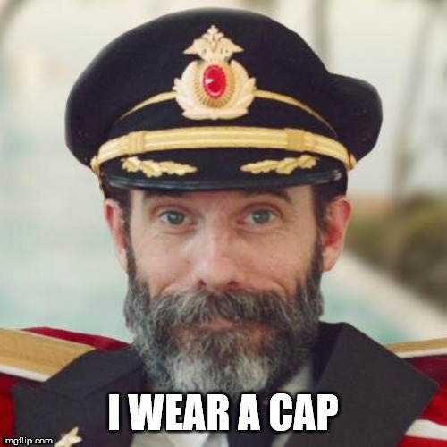 Captain Obvious | I WEAR A CAP | image tagged in captain obvious | made w/ Imgflip meme maker