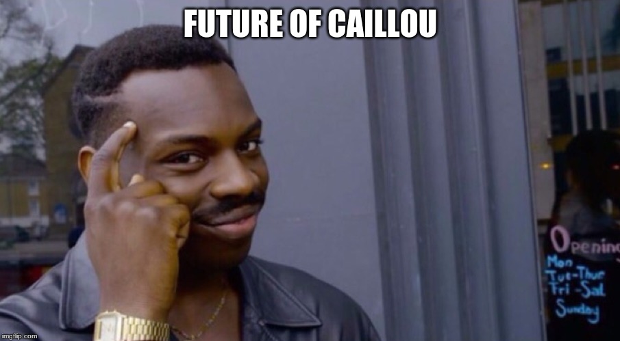 Role Safe Thinking Meme | FUTURE OF CAILLOU | image tagged in role safe thinking meme | made w/ Imgflip meme maker
