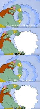 Your reward will be great X BEHOLD *stutters* Whoopsie, Blank Meme Template