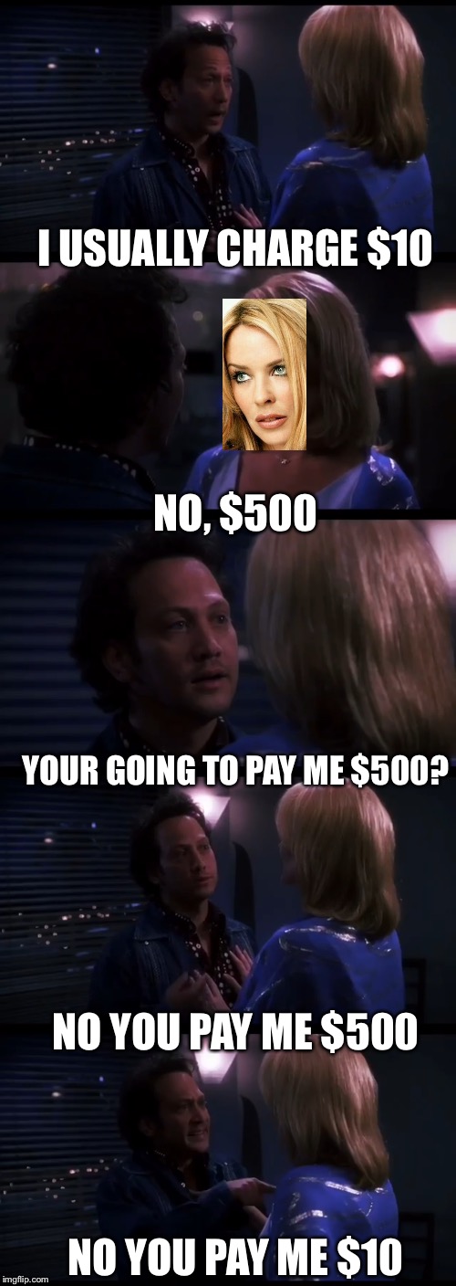 I USUALLY CHARGE $10 NO, $500 YOUR GOING TO PAY ME $500? NO YOU PAY ME $500 NO YOU PAY ME $10 | made w/ Imgflip meme maker