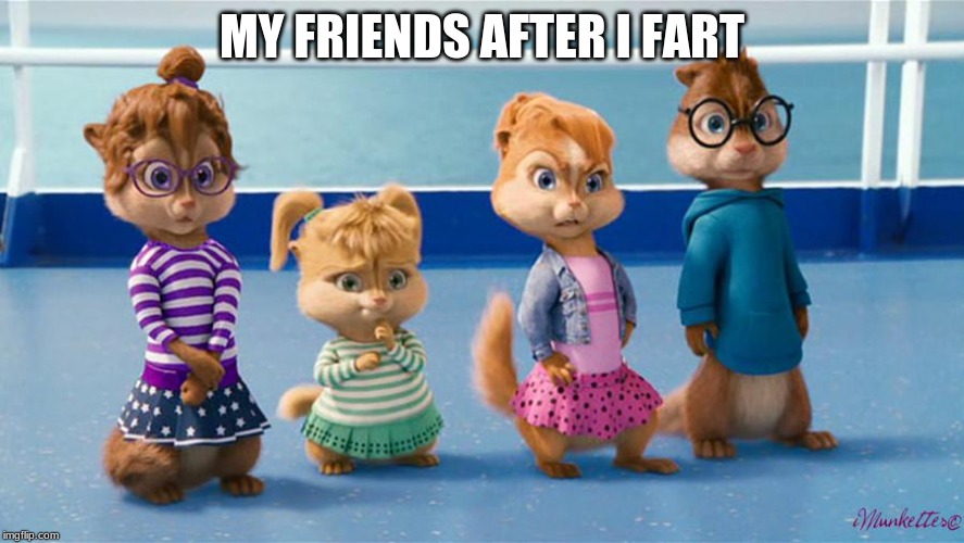 MY FRIENDS AFTER I FART | image tagged in memes,fart,that awkward moment | made w/ Imgflip meme maker