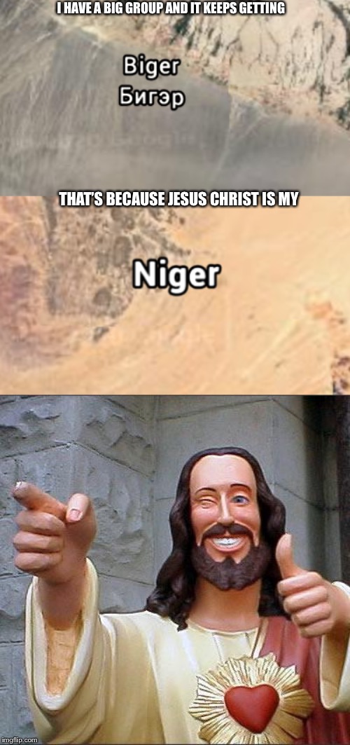 Hell yeah | I HAVE A BIG GROUP AND IT KEEPS GETTING; THAT’S BECAUSE JESUS CHRIST IS MY | image tagged in memes,buddy christ,jesus christ,jesus | made w/ Imgflip meme maker