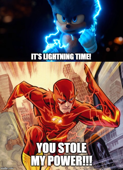  IT'S LIGHTNING TIME! YOU STOLE MY POWER!!! | image tagged in the flash,sonic powers up | made w/ Imgflip meme maker