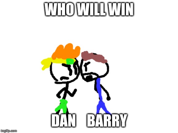 Dan The Man vs Barry Steakfries | WHO WILL WIN; DAN    BARRY | image tagged in blank white template,dan the man,super smash bros | made w/ Imgflip meme maker