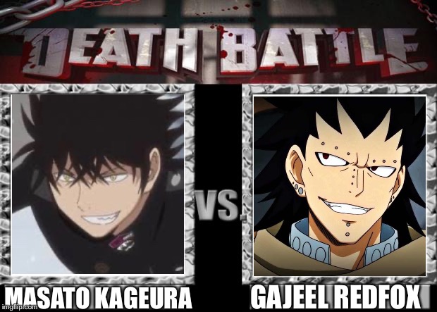 death battle | GAJEEL REDFOX; MASATO KAGEURA | image tagged in death battle | made w/ Imgflip meme maker