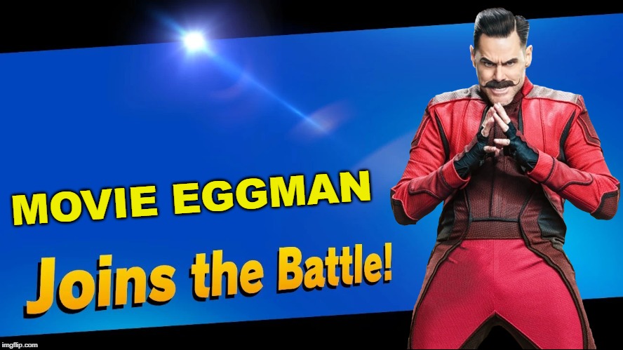 "are you really in charge here?" | MOVIE EGGMAN | image tagged in blank joins the battle,super smash bros,sonic the hedgehog,sonic movie,robotnik | made w/ Imgflip meme maker