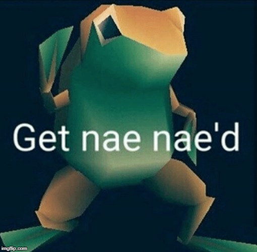 Get Nae Naed | image tagged in get nae naed | made w/ Imgflip meme maker