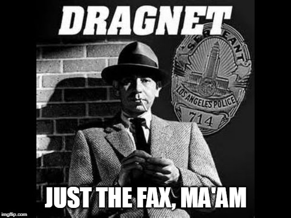 JUST THE FAX, MA'AM | image tagged in office humor | made w/ Imgflip meme maker