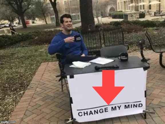 Change My Mind Meme | image tagged in memes,change my mind | made w/ Imgflip meme maker
