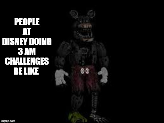 PEOPLE AT DISNEY DOING 3 AM CHALLENGES BE LIKE | made w/ Imgflip meme maker