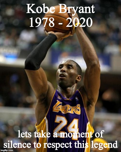Kobe |  Kobe Bryant
1978 - 2020; lets take a moment of silence to respect this legend | image tagged in memes,kobe | made w/ Imgflip meme maker