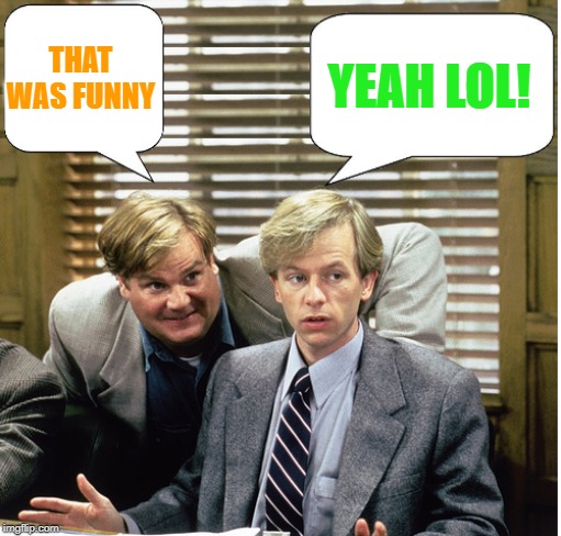 Tommy Boy by kewlew | THAT WAS FUNNY YEAH LOL! | image tagged in tommy boy by kewlew | made w/ Imgflip meme maker