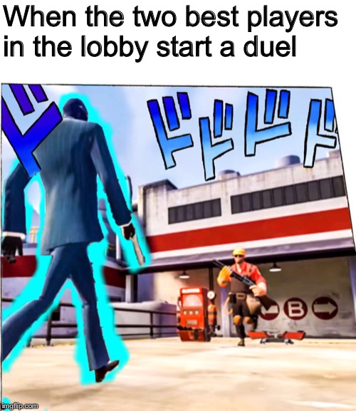 Oh? You’re approaching me? | When the two best players in the lobby start a duel | image tagged in jojo's walk,jojo's bizarre adventure,memes,team fortress 2,tf2 | made w/ Imgflip meme maker