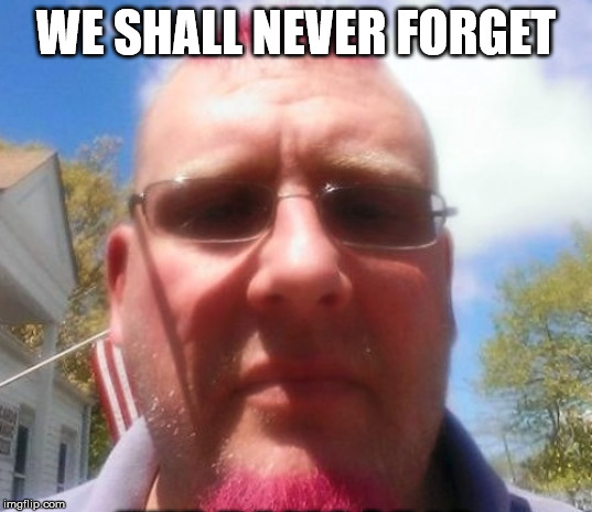 WE SHALL NEVER FORGET | made w/ Imgflip meme maker