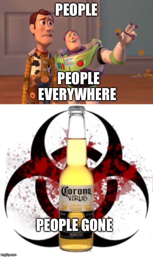 PEOPLE; PEOPLE EVERYWHERE; PEOPLE GONE | image tagged in memes,x x everywhere,corona virus | made w/ Imgflip meme maker