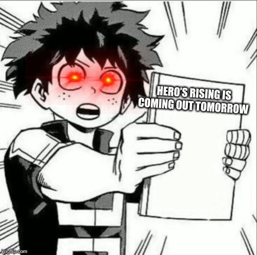 FiNaLlY | HERO’S RISING IS COMING OUT TOMORROW | image tagged in my hero academia | made w/ Imgflip meme maker