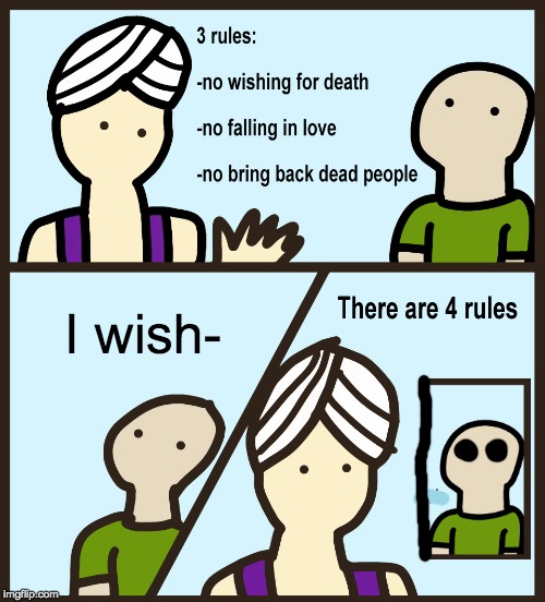 Genie Rules Meme | I wish- | image tagged in genie rules meme | made w/ Imgflip meme maker
