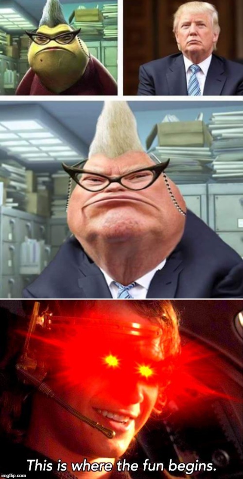 this is were the fun begins | image tagged in memes,funny,donald trump,this is were the fun begins,monsters inc,star wars | made w/ Imgflip meme maker
