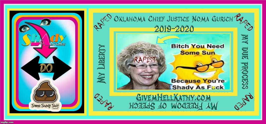 Oklahoma Supreme Court Chief Justice Noma Gurich is SAF. Take your pick which one you like better & pass it along (3) | image tagged in oklahoma,court,corruption,supreme court,judge,tyranny | made w/ Imgflip meme maker