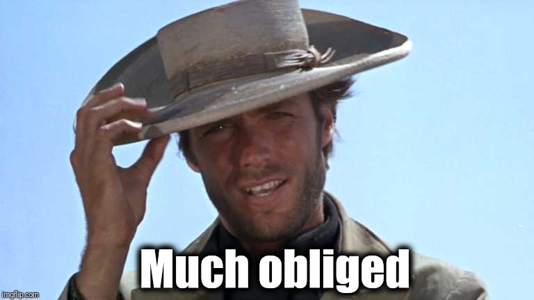 Cowboy Tipping Hat | Much obliged | image tagged in cowboy tipping hat | made w/ Imgflip meme maker