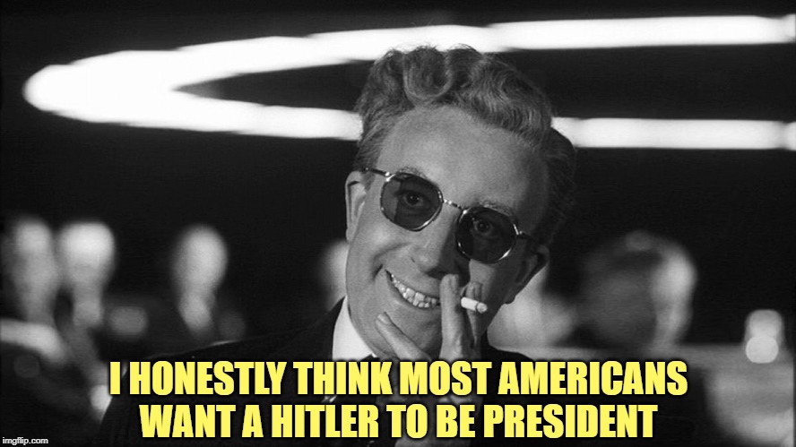 Doctor Strangelove says... - Imgflip