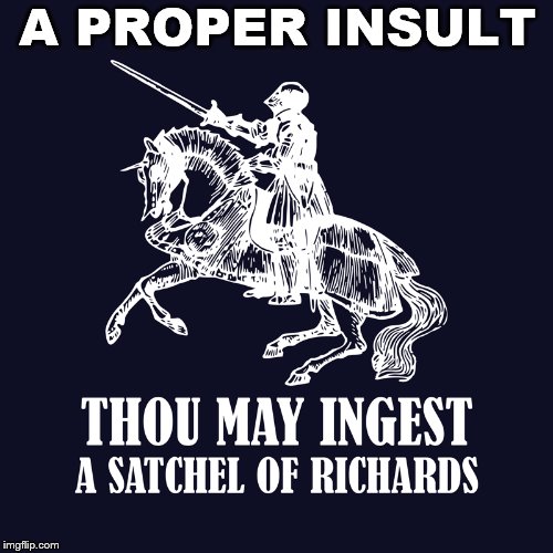 Classy | A PROPER INSULT | image tagged in eat dicks | made w/ Imgflip meme maker