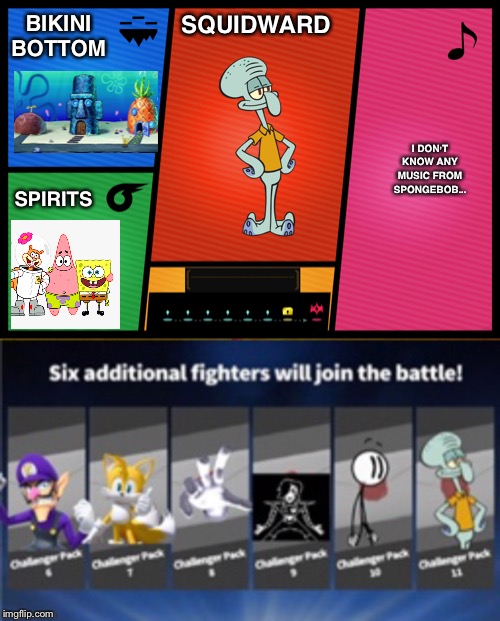 I totally forgot about these, but i finally finished those memes! The mediocre clarinet player Squidward joins the battle! | BIKINI BOTTOM; SQUIDWARD; I DON’T KNOW ANY MUSIC FROM SPONGEBOB... SPIRITS | image tagged in smash ultimate dlc fighter profile,squidward | made w/ Imgflip meme maker