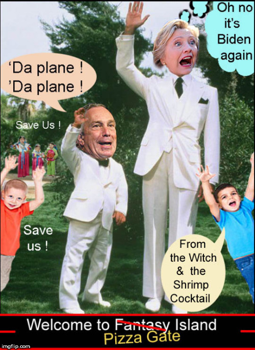 da plane !! da plane !! | image tagged in michael bloomberg,hillary clinton,pedophiles,pizza gate island,jeffrey epstein | made w/ Imgflip meme maker