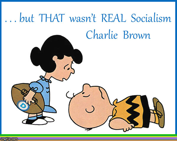 ,,,but Charlie Brown... it will work THIS time | image tagged in charlie brown football,socialism,lol,funny memes,communist socialist,front page | made w/ Imgflip meme maker