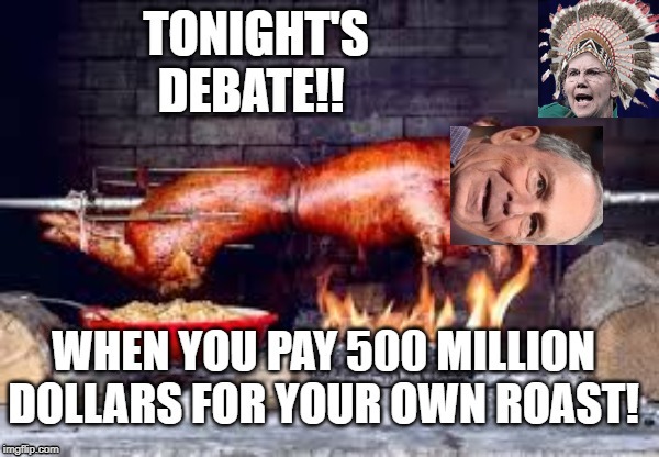 Bloomberg Roast!!  With Pit Master "Fake Indian Kill it Warren" | image tagged in elizabeth warren,democrats | made w/ Imgflip meme maker