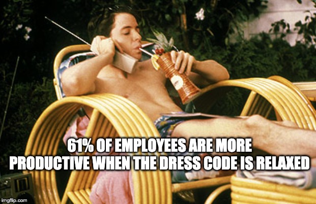Ferris Bueller relaxing | 61% OF EMPLOYEES ARE MORE PRODUCTIVE WHEN THE DRESS CODE IS RELAXED | image tagged in ferris bueller relaxing | made w/ Imgflip meme maker