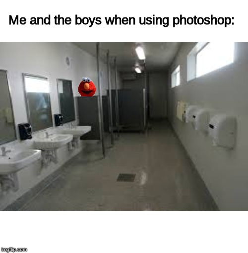Photoshoped | Me and the boys when using photoshop: | image tagged in tags | made w/ Imgflip meme maker