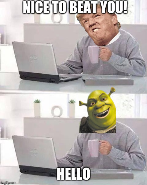 Hide the Pain Harold Meme | NICE TO BEAT YOU! HELLO | image tagged in memes,hide the pain harold,shrek | made w/ Imgflip meme maker