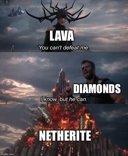 You Can’t Defeat Me | LAVA DIAMONDS NETHERITE | image tagged in you cant defeat me | made w/ Imgflip meme maker
