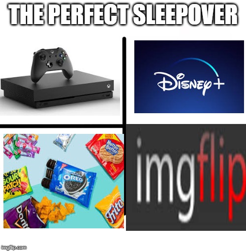 Blank Starter Pack Meme | THE PERFECT SLEEPOVER | image tagged in memes,blank starter pack | made w/ Imgflip meme maker