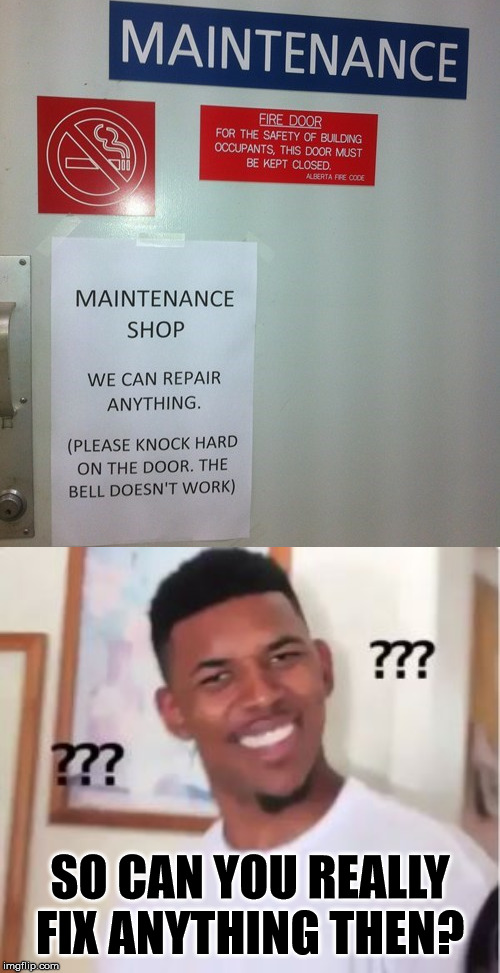So can you fix everything but bells? | SO CAN YOU REALLY FIX ANYTHING THEN? | image tagged in nick young,there i fixed it,confused | made w/ Imgflip meme maker