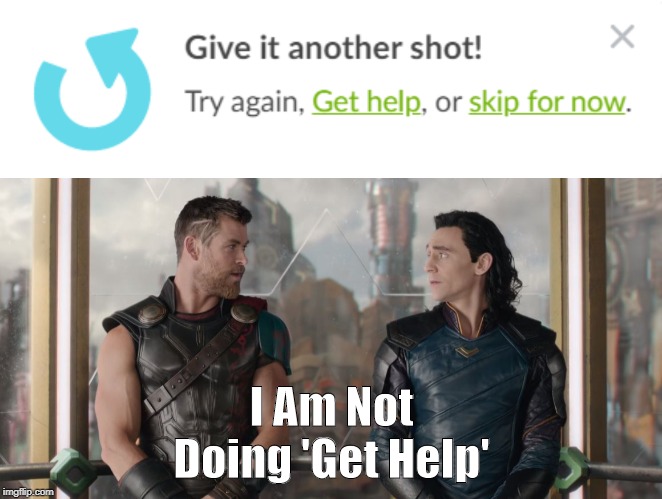 'Get Help' | I Am Not Doing 'Get Help' | image tagged in khan,khan academy | made w/ Imgflip meme maker