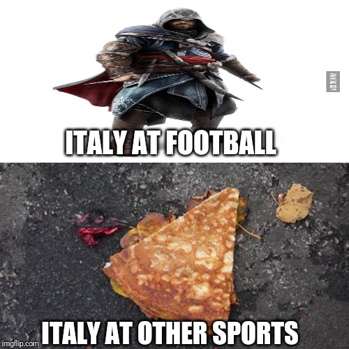 Italy's Creed | ITALY AT FOOTBALL; ITALY AT OTHER SPORTS | image tagged in memes,italy,sports,football,assassin's creed,pizza | made w/ Imgflip meme maker